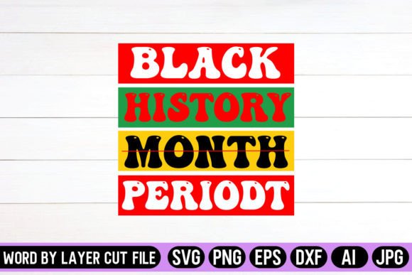 Black History Month Periodt SVG: A Versatile Graphic Design Asset for Crafts and Merch