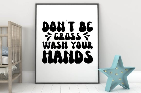 Dont Be Gross Wash Your Hands Graphics and Crafts Review