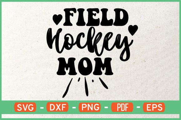Field Hockey Mom Svg Design Free