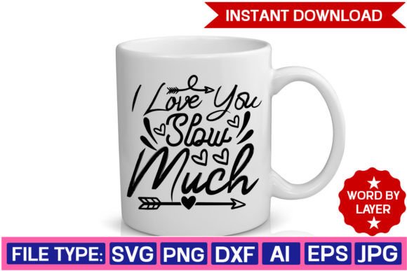 I Love You Slow Much SVG Design for Crafts and Graphics