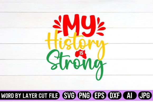 My History Is Strong SVG: A Graphics Asset for Crafts and Content Creators