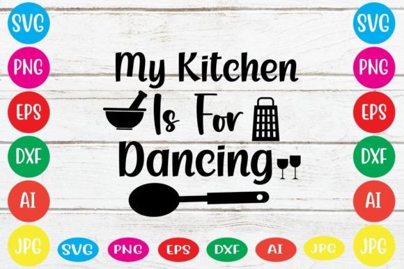 My Kitchen is for Dancing Graphics in Crafts