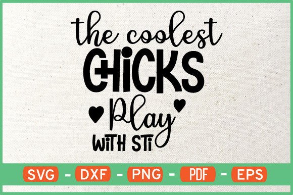 The Coolest Chicks Play with Sti Svg Review