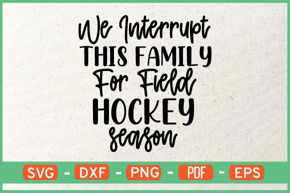 We Interrupt This Family for Field Hocke Graphics and Crafts